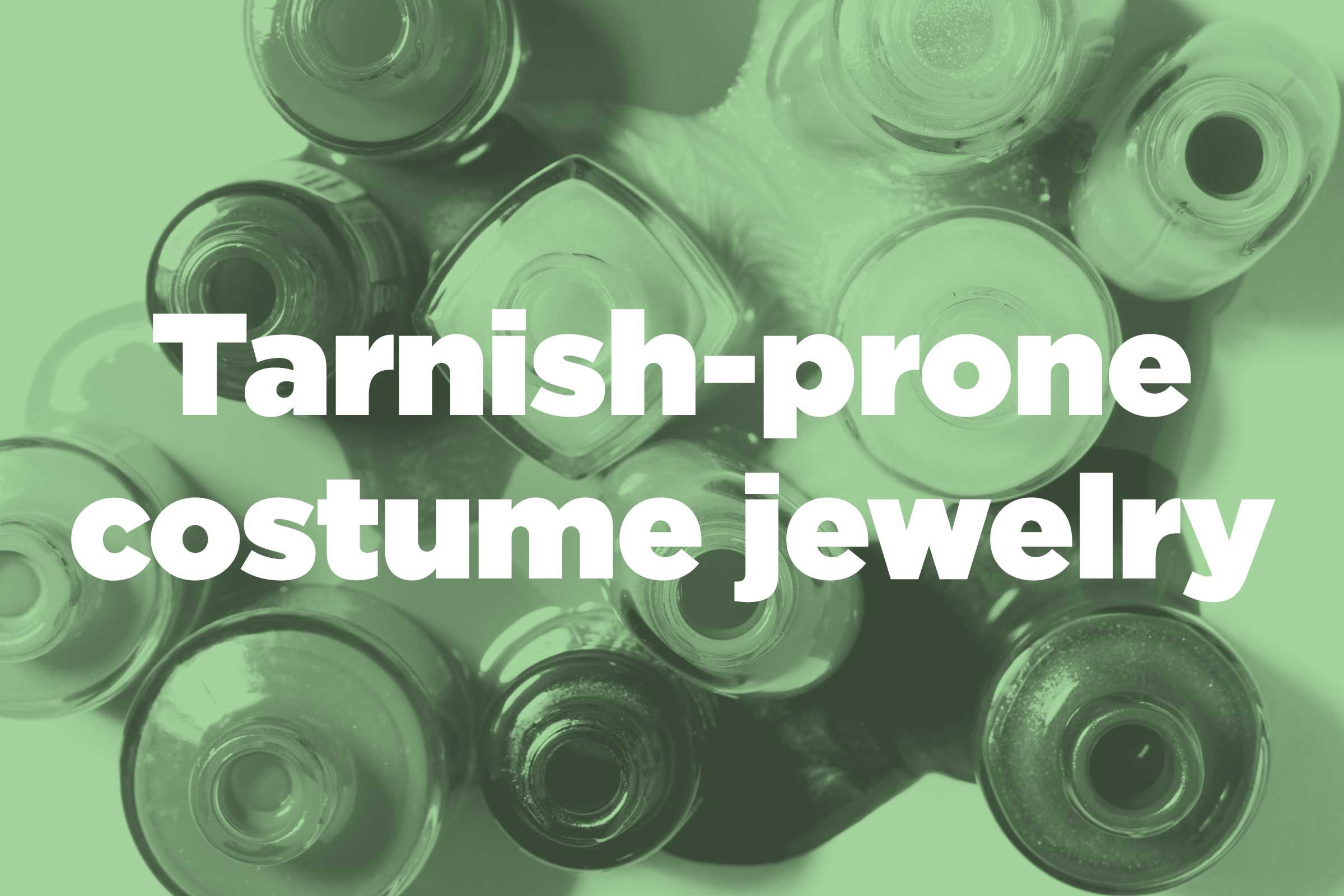 Protect tarnish-prone costume jewelry