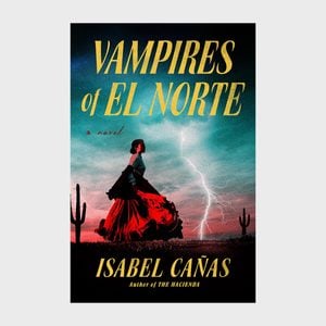 Vampires of El Norte by Isabel Cañas