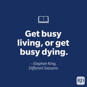 get busy living, or get busy dying