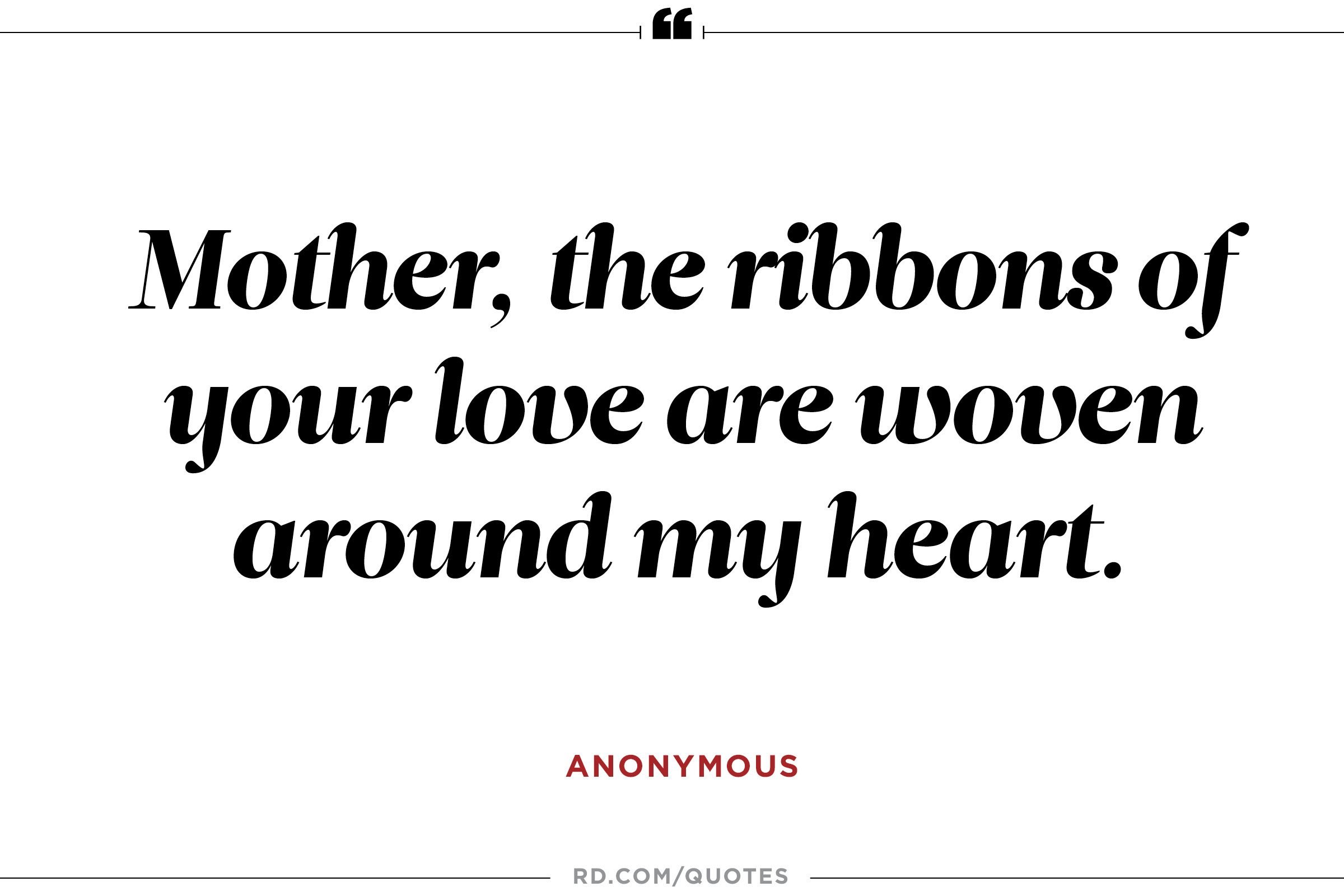 the ribbons of your love are woven around my heart —Anonymous