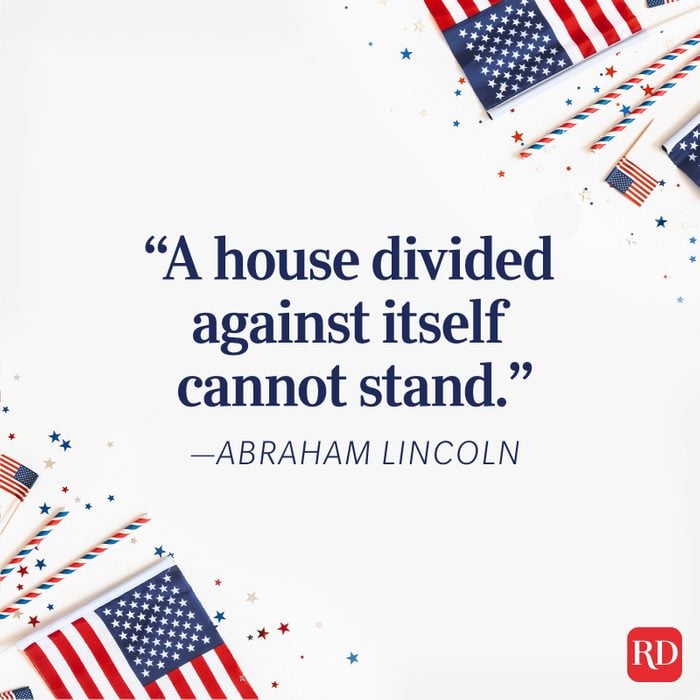 “a House Divided Against Itself Cannot Stand.” —abraham Lincoln