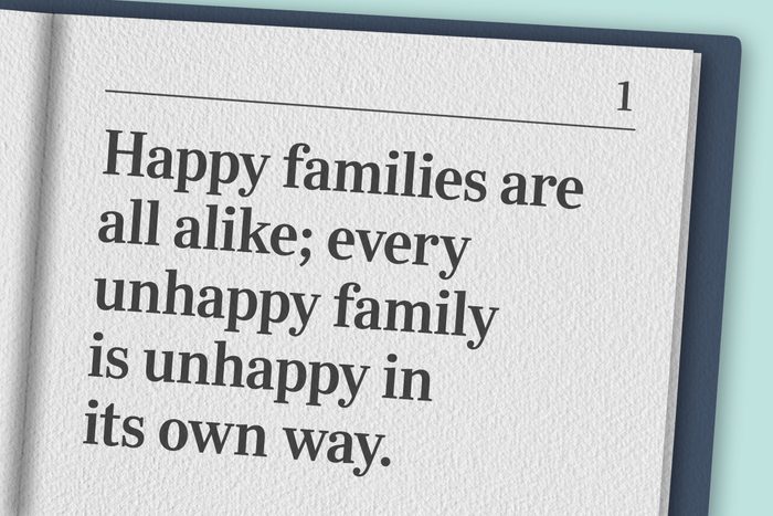 "Happy families are all alike; every unhappy family is unhappy in its own way."
