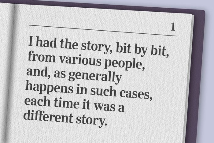 “I had the story, bit by bit, from various people, and, as generally happens in such cases, each time it was a different story.”