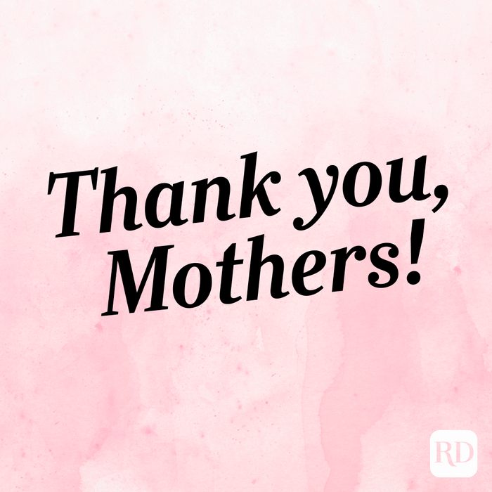 Thank you for all that you do, mothers!