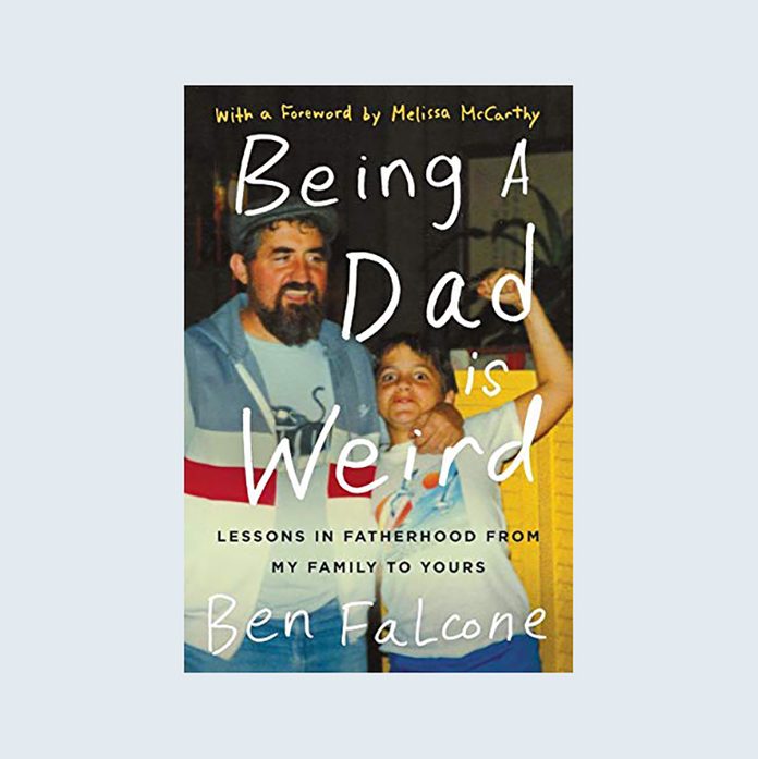 Being a Dad Is Weird: Lessons in Fatherhood from My Family to Yours by Ben Falcone