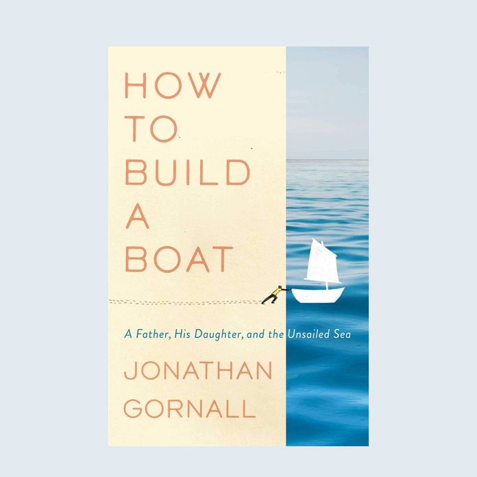 How to Build a Boat: A Father, His Daughter, and the Unsailed Sea by Jonathan Gornall