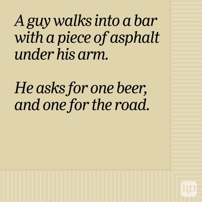 A Guy Walks Into A Bar With A Piece Of Asphalt Under His Arm Bar Joke