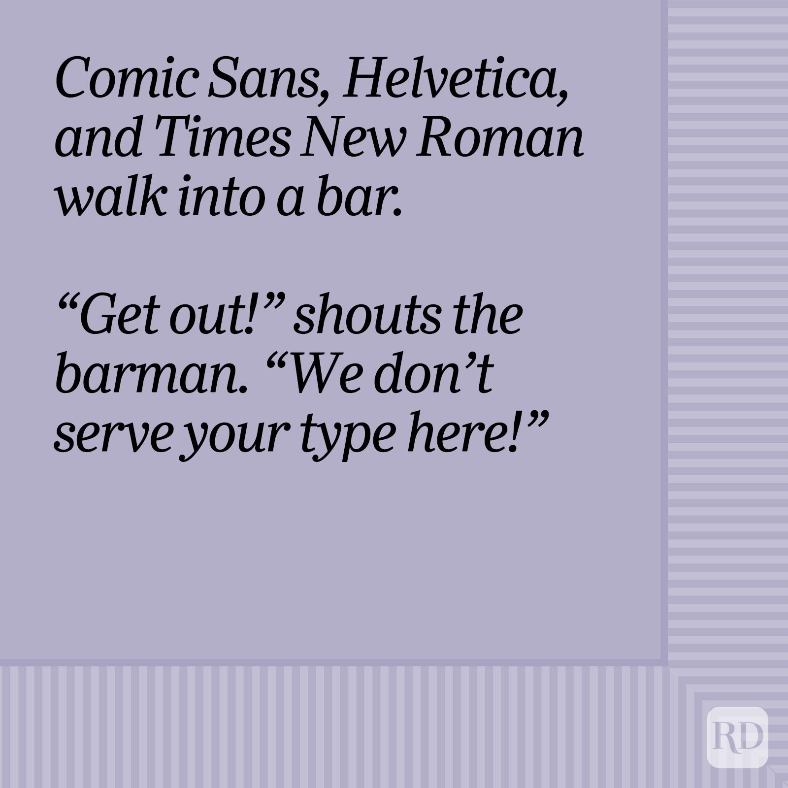 Comic Sans, Helvetica, And Times New Roman Walk Into A Bar Bar Joke