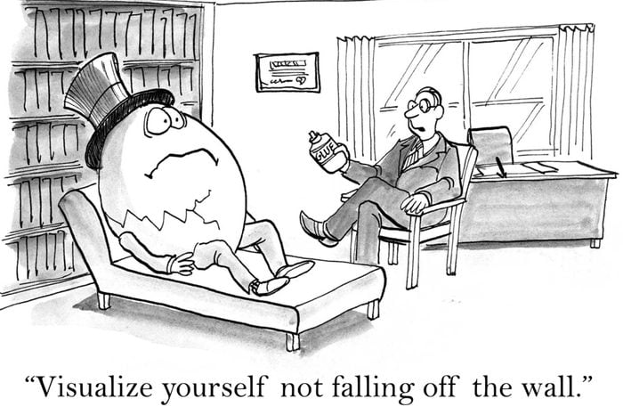 The therapist says to Humpty Dumpty, "visualize yourself not falling off the wall".