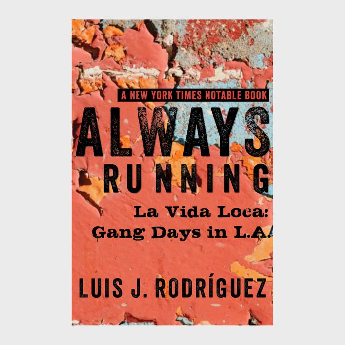 Always Running: La Vida Loca: Gang Days in L.A. by Luis J. Rodríguez