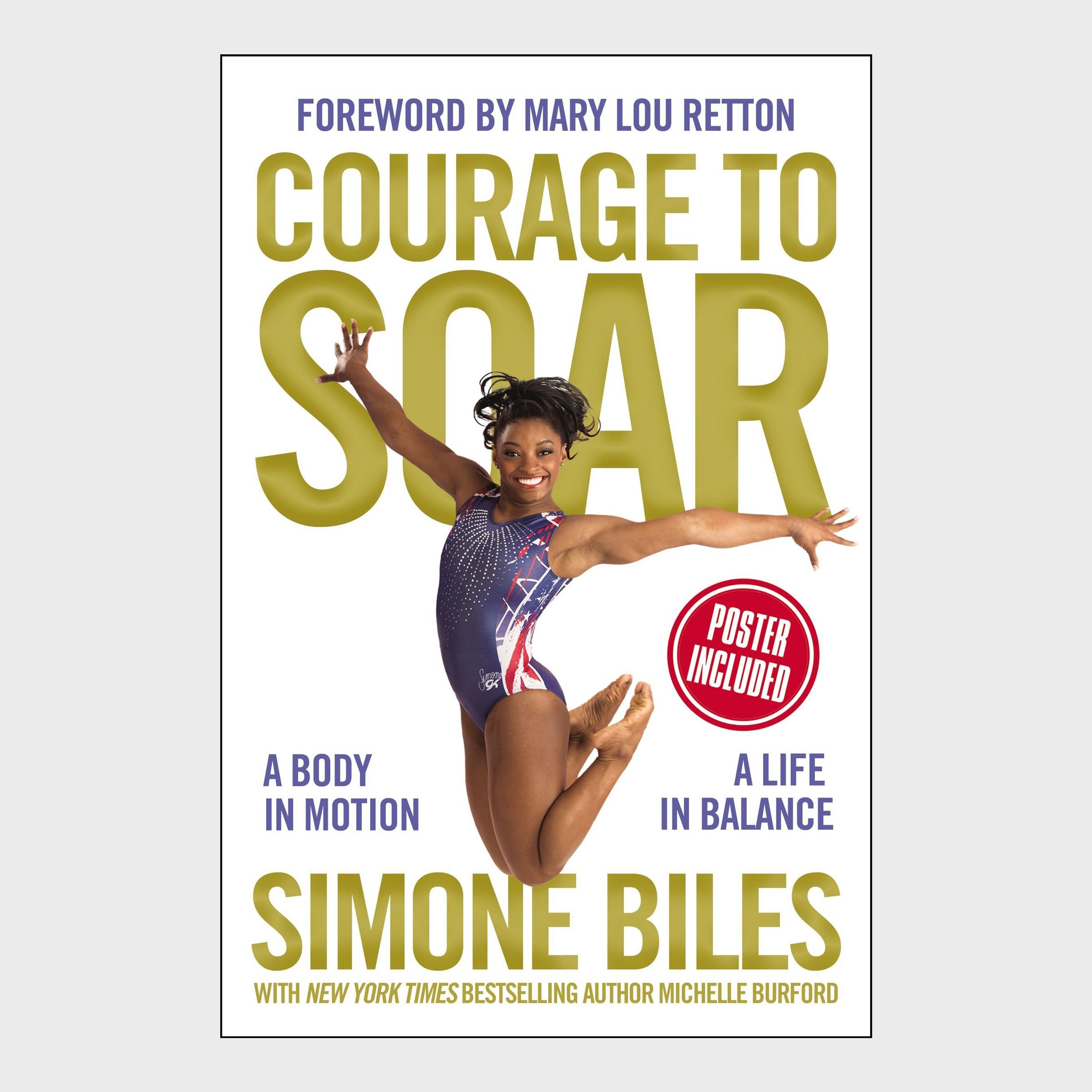 Courage to Soar: a Body in Motion, a Life in Balance by Simone Biles