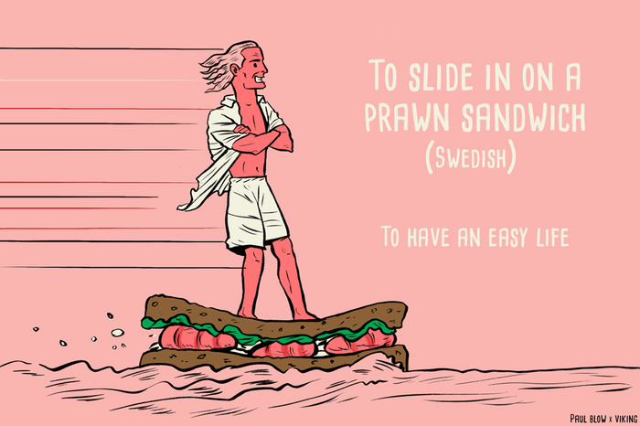 to slide in on a prawn sandwich