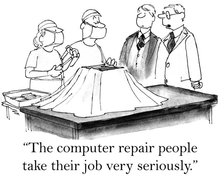 "These computer repair people certainly take their job very seriously."
