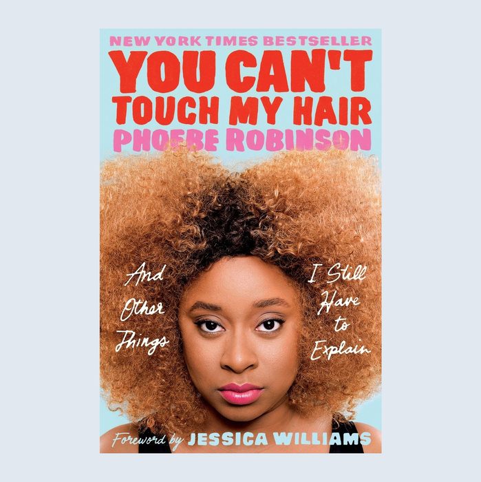 You Can't Touch My Hair: And Other Things I Still Have to Explain
