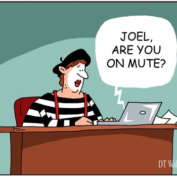a mime sitting at a desk and someone on the computer screen says, "joel, are you on mute?"