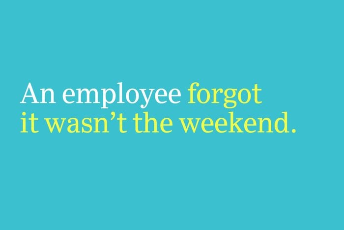 forgot it wasn't the weekend