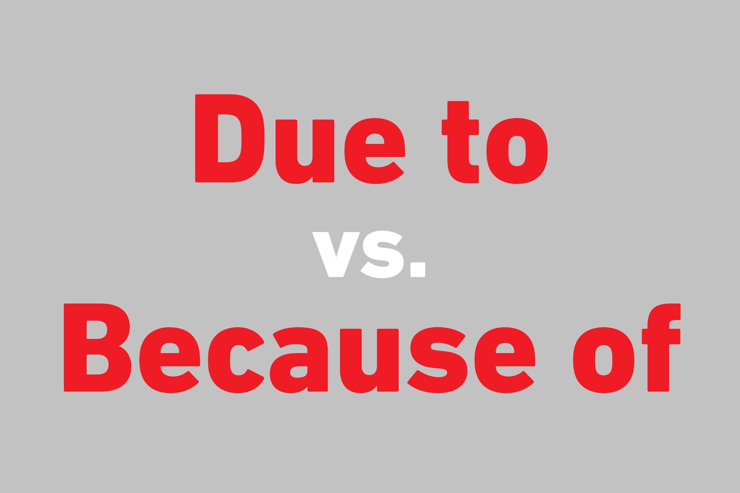 The Difference Between "Due to" and "Because Of" | Reader's Digest