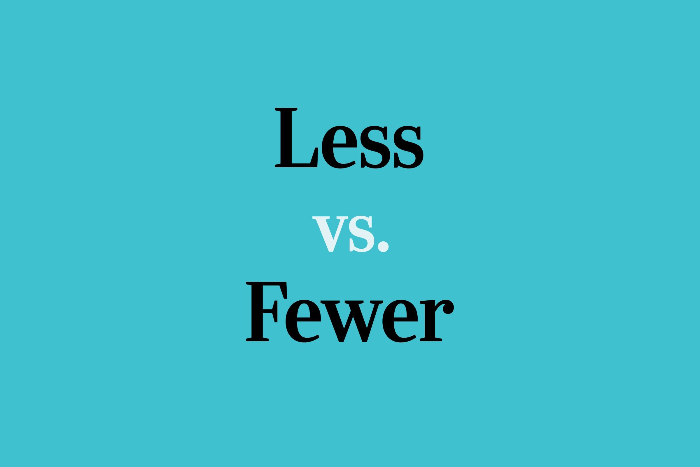 text: less vs. fewer