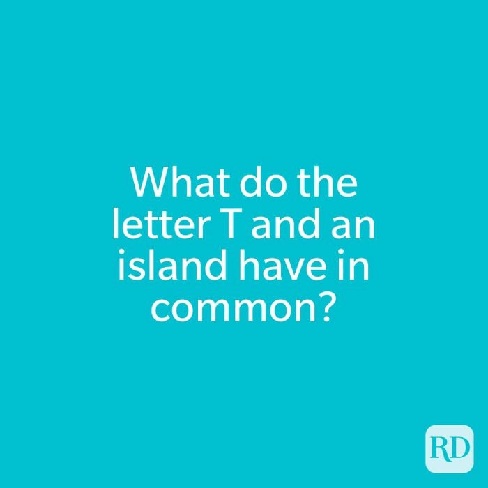 What do the letter T and an island have in common?