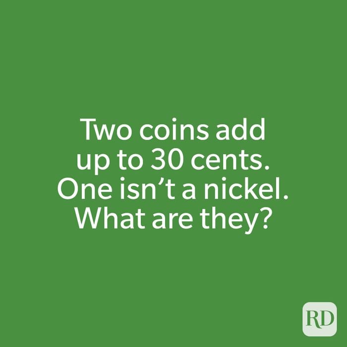 Two coins add up to 30 cents. One isn’t a nickel. What are they?