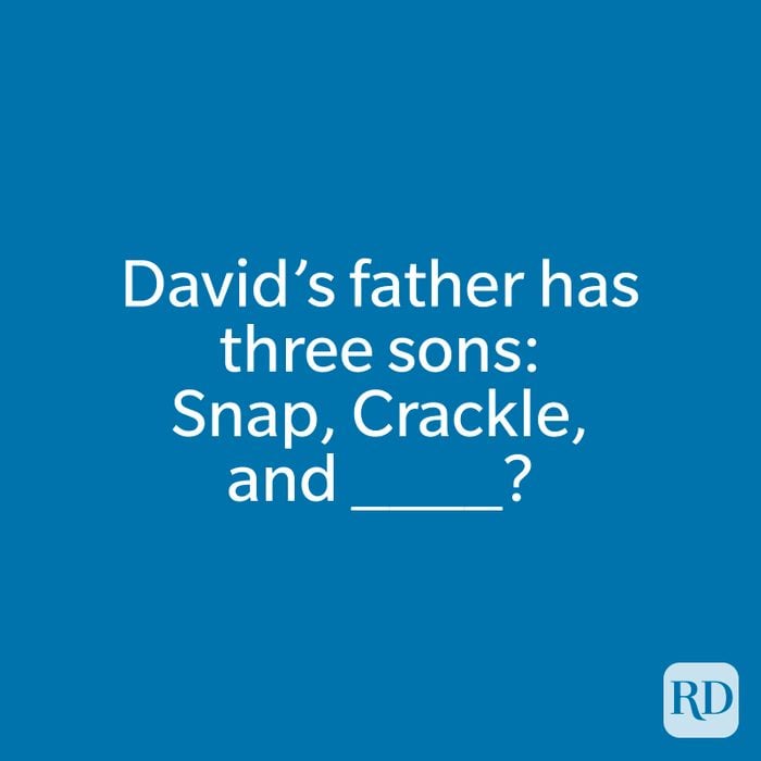David’s father has three sons: Snap, Crackle, and ____?