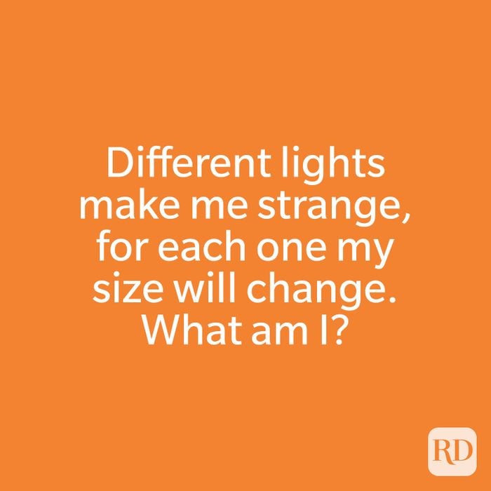 Different lights make me strange, for each one my size will change. What am I?
