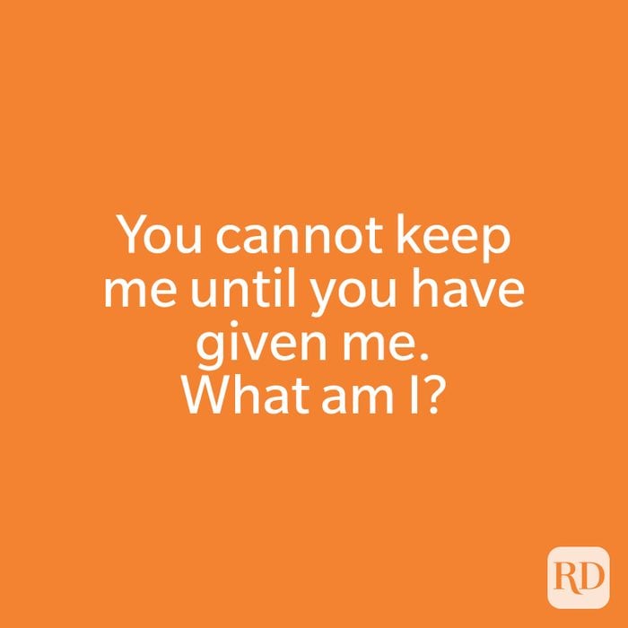 You cannot keep me until you have given me. What am I?