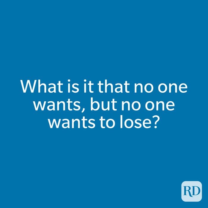 What is it that no one wants, but no one wants to lose?