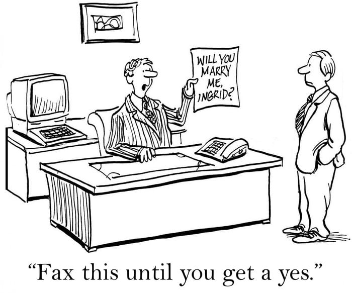 "Fax this until you get a yes." cartoon