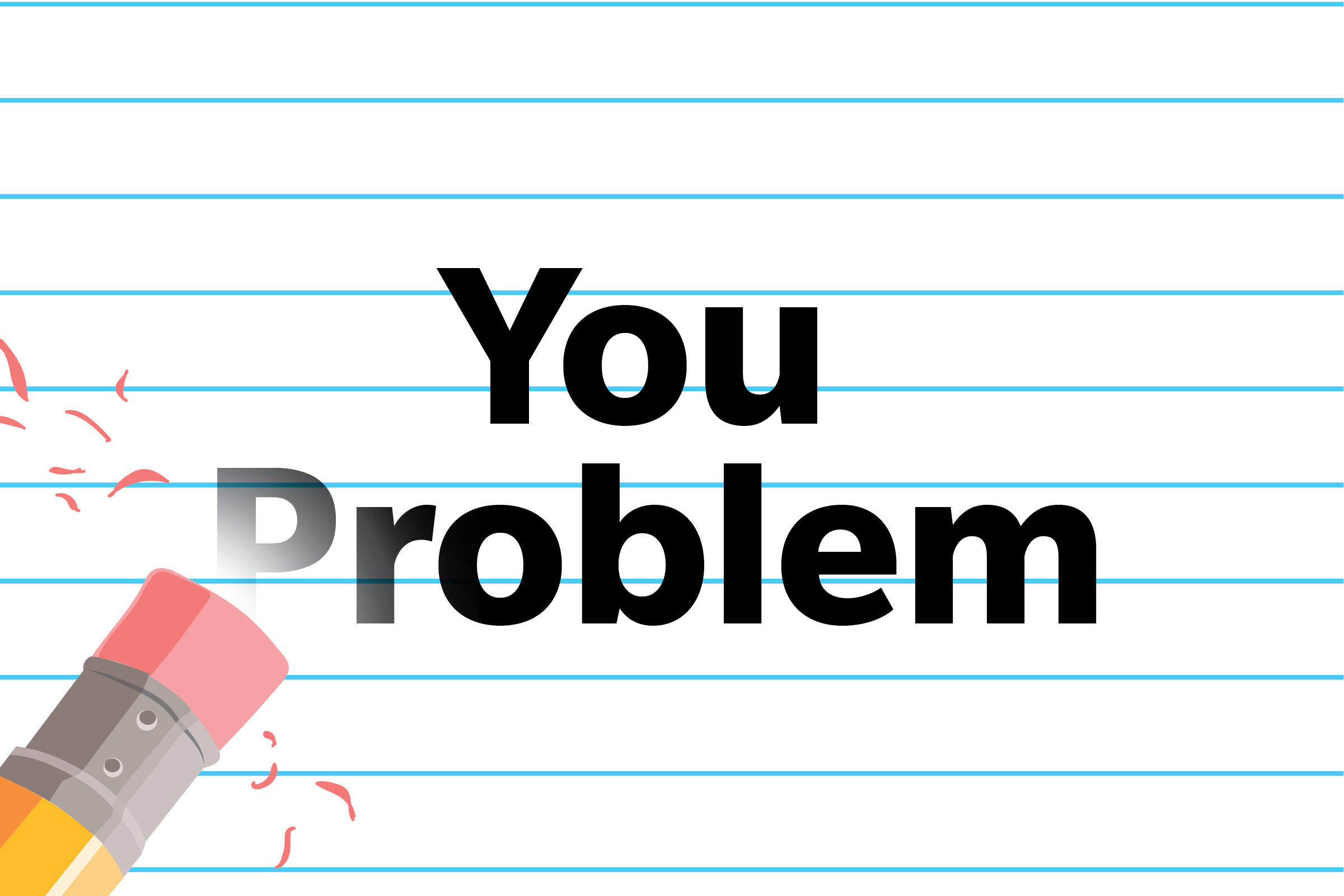 You problem