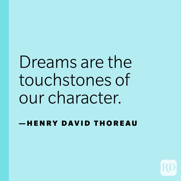 "Dreams are the touchstones of our character."—Henry David Thoreau.