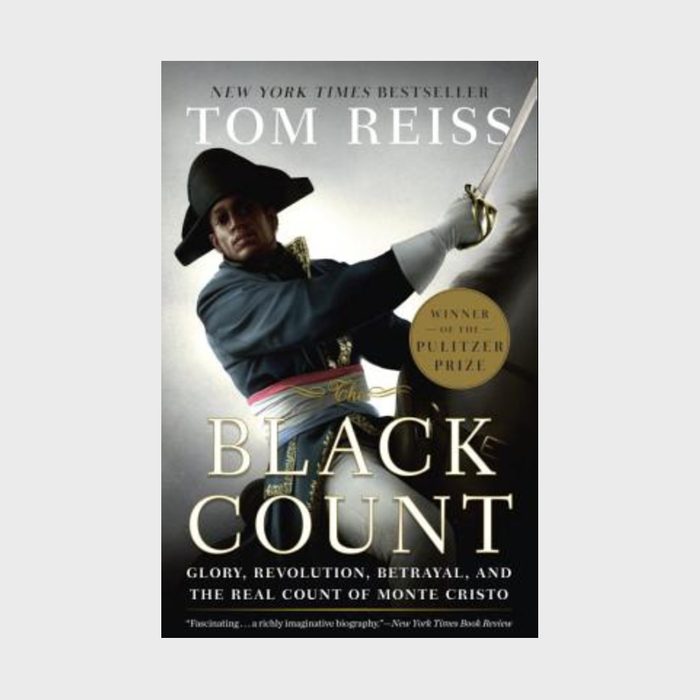 12. The Black Count: Glory, Revolution, Betrayal, and the Real Count of Monte Cristo by Tom Reiss (2012)