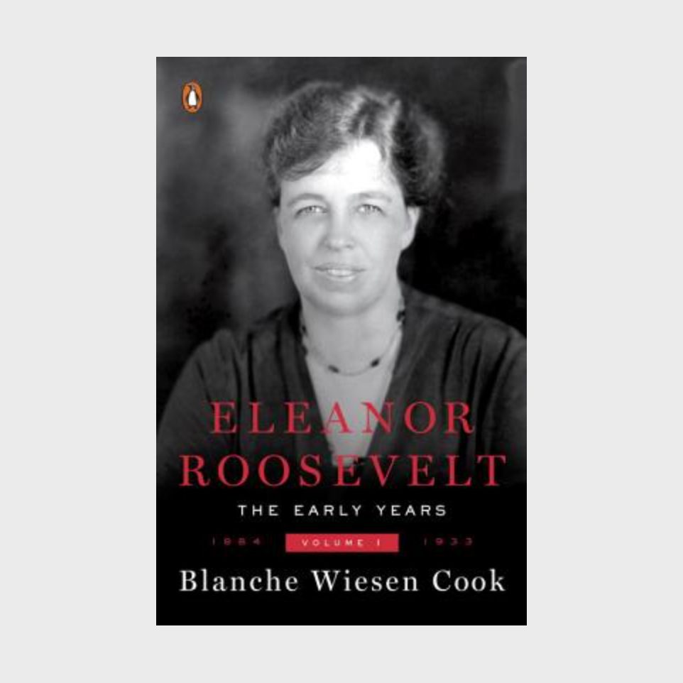 Eleanor Roosevelt: The Early Years by Blanche Wieson Cook (1992)