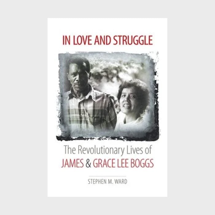 5. इन लव एंड स्ट्रगल: द रेवोल्यूशनरी लाइव्स ऑफ जेम्स एंड ग्रेस ली बोग्स बाय स्टीफन एम। वार्ड (2016)