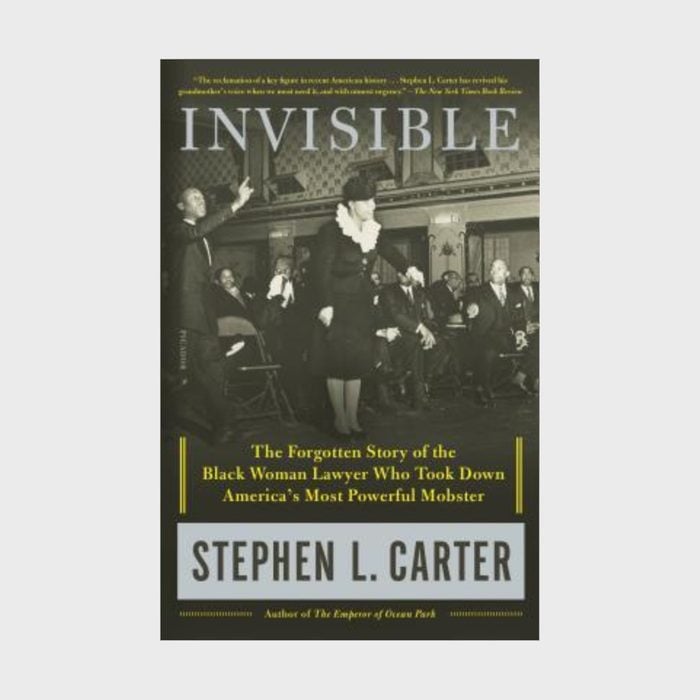 Invisible: The Forgotten Story of the Black Woman Lawyer Who Took Down America's Most Powerful Mobster by Stephen L. Carter (2018)