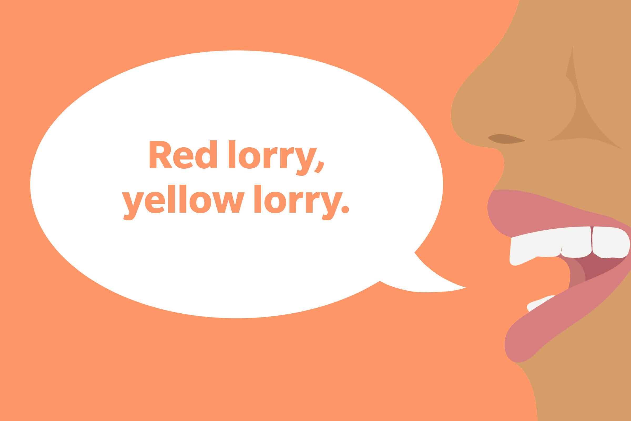 Tongue Twister: Red lorry, yellow lorry.