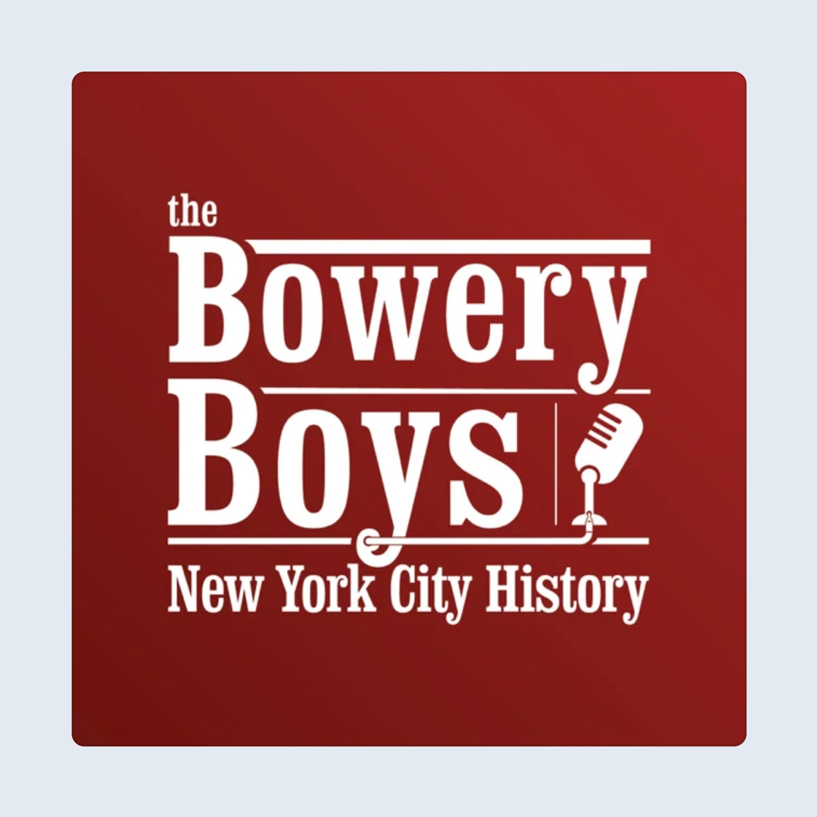 The Bowery Boys Podcast
