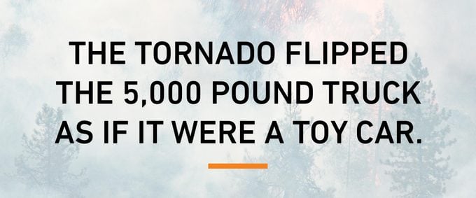 text the tornado flipped the 5000 pound truck as if if were a toy car