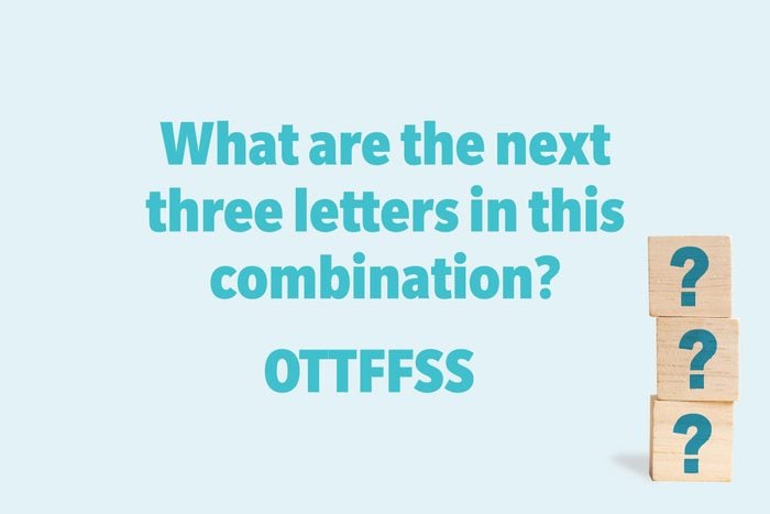 What are the next three letters in this combination? OTTFFSS 