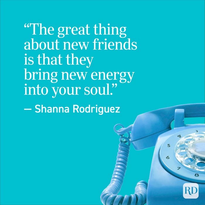 "The great thing about new friends is that they bring new energy into your soul." - Shanna Rodriguez