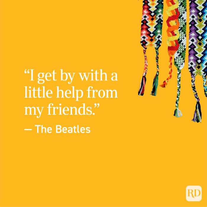 “I get by with a little help from my friends.” — The Beatles