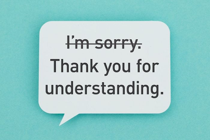 speech bubble with text. crossed out: "I'm sorry." normal text: "Thank you for understanding."