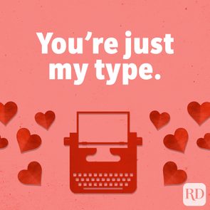 You’re just my type.