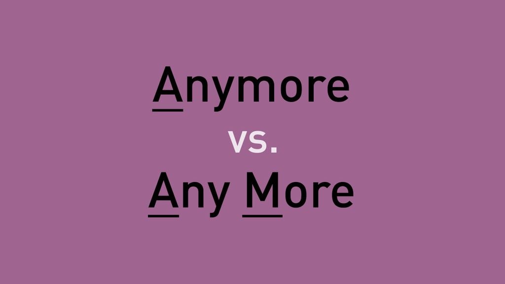 text: anymore vs any more