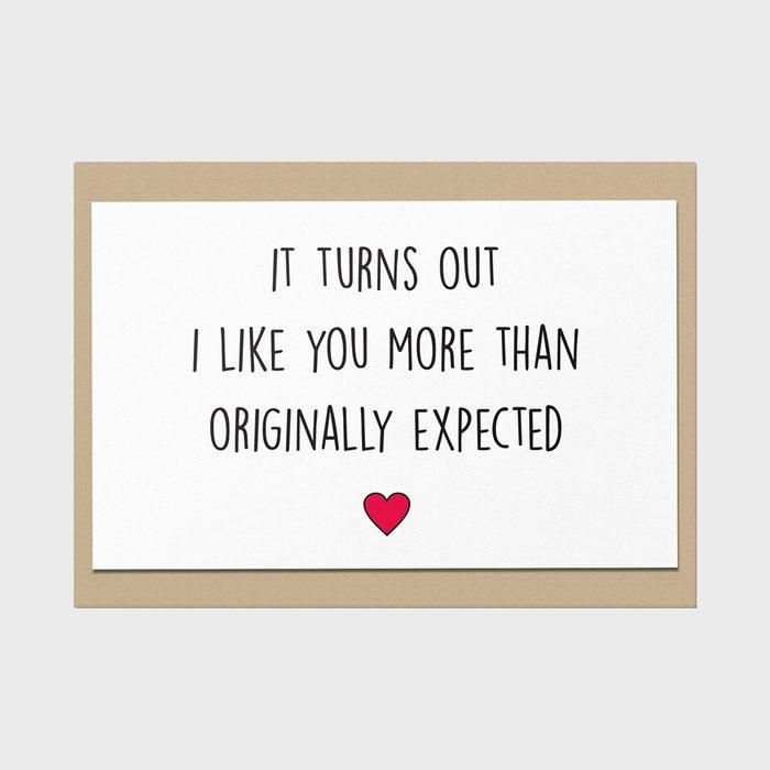 It Turns Out I Like You More Than Originally Expected Card