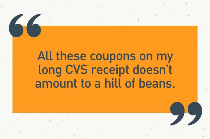 orange text box. "all these coupons on my long cvs receipt doesn't amout to a hill of beans."