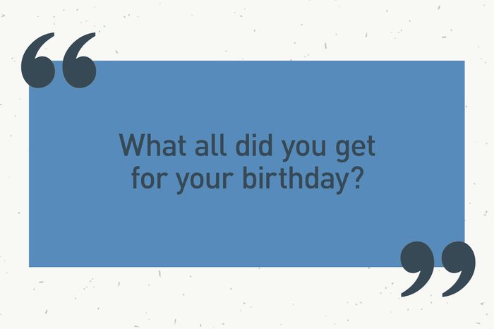 blue text box. "what all did you get for your birthday?"