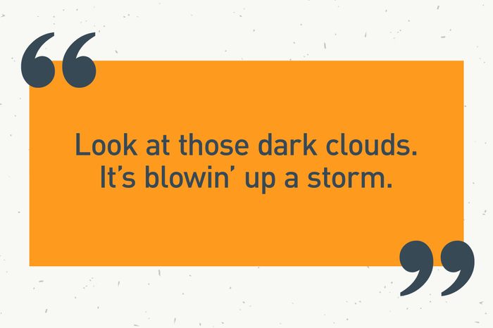 orange text box. "look at those dark clouds. it's blowin' up a storm."