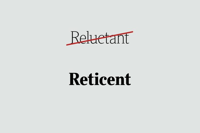 phrases you're using wrong reticent