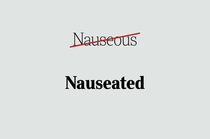phrases you're using wrong nauseated